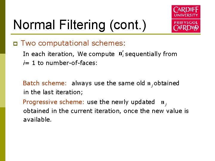 Normal Filtering (cont. ) p Two computational schemes: In each iteration, We compute i=