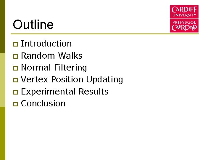 Outline Introduction p Random Walks p Normal Filtering p Vertex Position Updating p Experimental