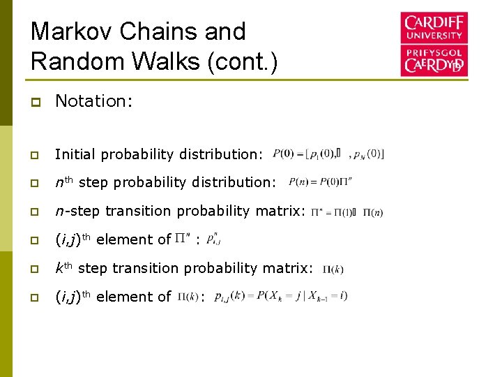 Markov Chains and Random Walks (cont. ) p Notation: p Initial probability distribution: p