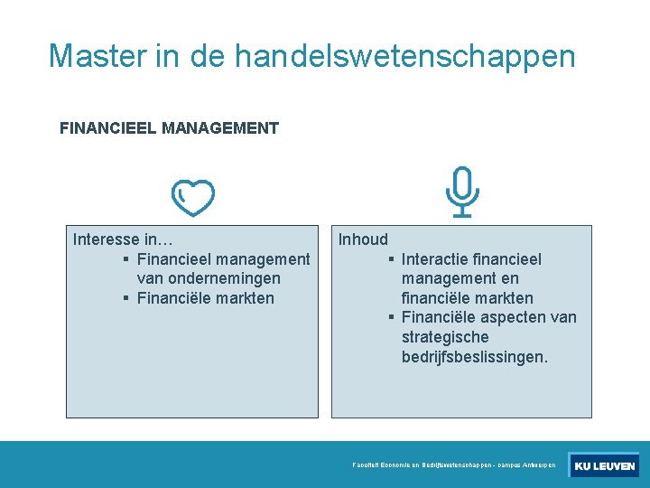 Master in de handelswetenschappen FINANCIEEL MANAGEMENT Interesse in… § Financieel management van ondernemingen §