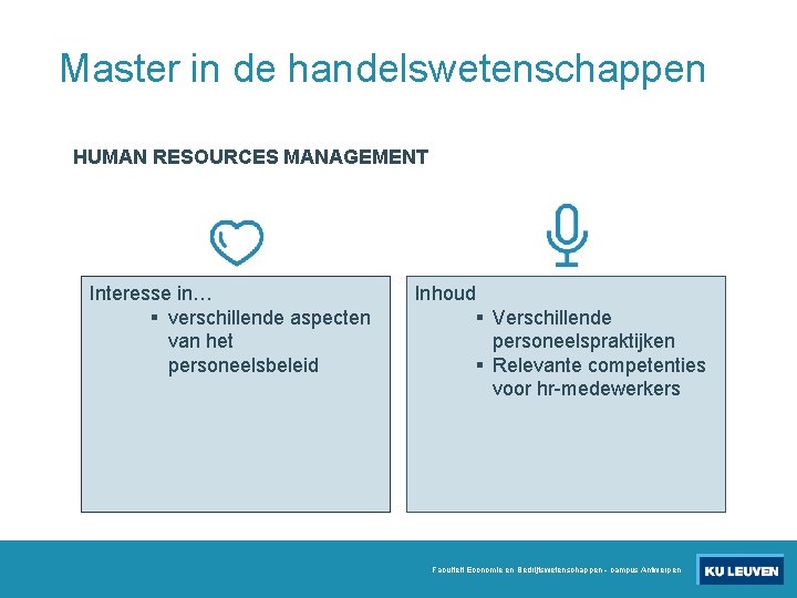 Master in de handelswetenschappen HUMAN RESOURCES MANAGEMENT Interesse in… § verschillende aspecten van het