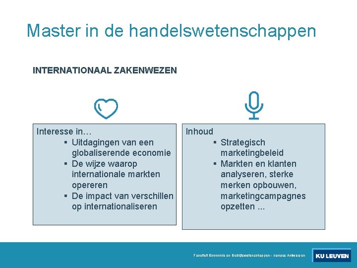 Master in de handelswetenschappen INTERNATIONAAL ZAKENWEZEN Interesse in… § Uitdagingen van een globaliserende economie