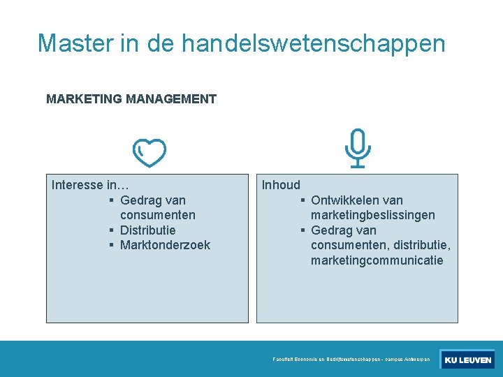 Master in de handelswetenschappen MARKETING MANAGEMENT Interesse in… § Gedrag van consumenten § Distributie