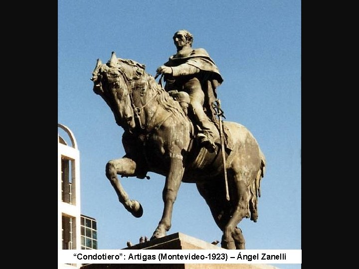 “Condotiero”: Artigas (Montevideo-1923) – Ángel Zanelli 