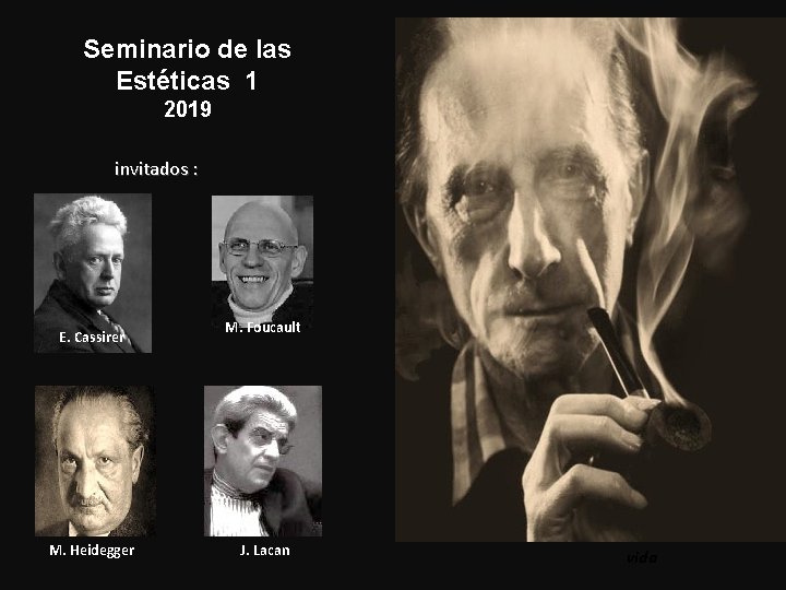 Seminario de las Estéticas 1 2019 invitados : E. Cassirer M. Heidegger M. Foucault