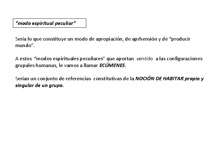 “modo espiritual peculiar” Sería lo que constituye un modo de apropiación, de aprhensión y
