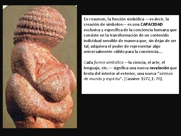 En resumen, la función simbólica —es decir, la creación de símbolos— es una CAPACIDAD