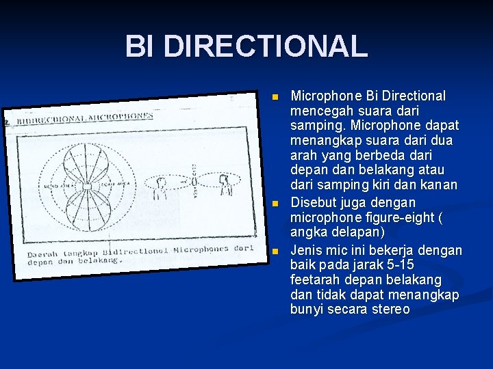 BI DIRECTIONAL n n n Microphone Bi Directional mencegah suara dari samping. Microphone dapat