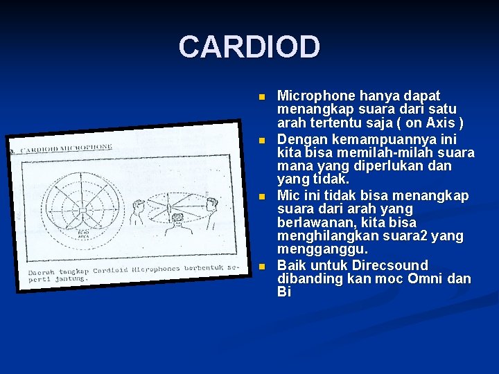 CARDIOD n n Microphone hanya dapat menangkap suara dari satu arah tertentu saja (