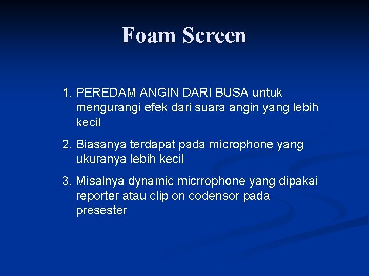 Foam Screen 1. PEREDAM ANGIN DARI BUSA untuk mengurangi efek dari suara angin yang