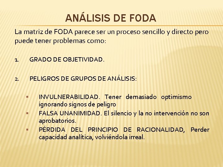 ANÁLISIS DE FODA La matriz de FODA parece ser un proceso sencillo y directo