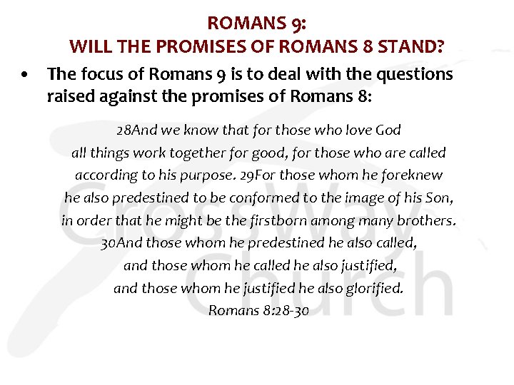 ROMANS 9: WILL THE PROMISES OF ROMANS 8 STAND? • The focus of Romans