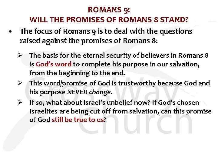 ROMANS 9: WILL THE PROMISES OF ROMANS 8 STAND? • The focus of Romans