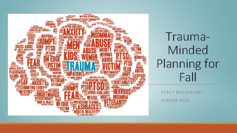 Trauma. Minded Planning for Fall STACY BACIGALUPI GINGER KLEE 