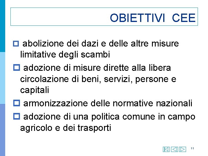 OBIETTIVI CEE p abolizione dei dazi e delle altre misure limitative degli scambi p