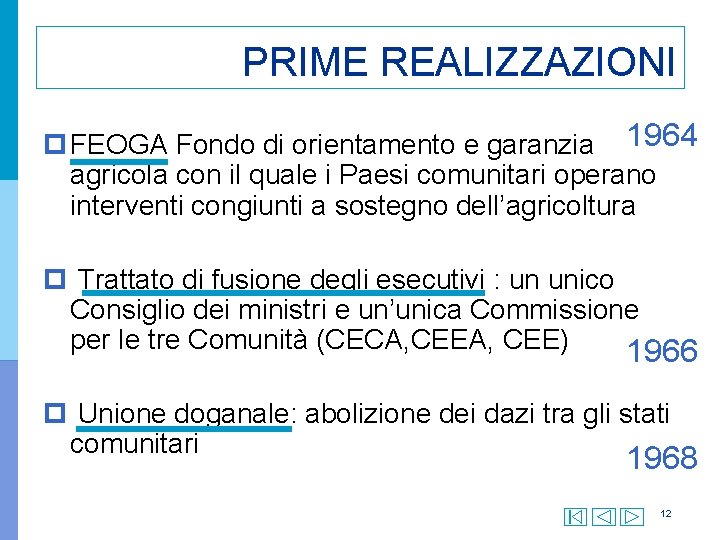 PRIME REALIZZAZIONI p FEOGA Fondo di orientamento e garanzia 1964 agricola con il quale