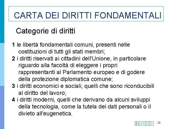 CARTA DEI DIRITTI FONDAMENTALI Categorie di diritti 1 le libertà fondamentali comuni, presenti nelle