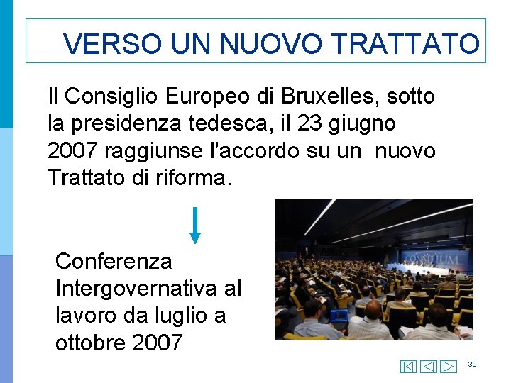 VERSO UN NUOVO TRATTATO Il Consiglio Europeo di Bruxelles, sotto la presidenza tedesca, il