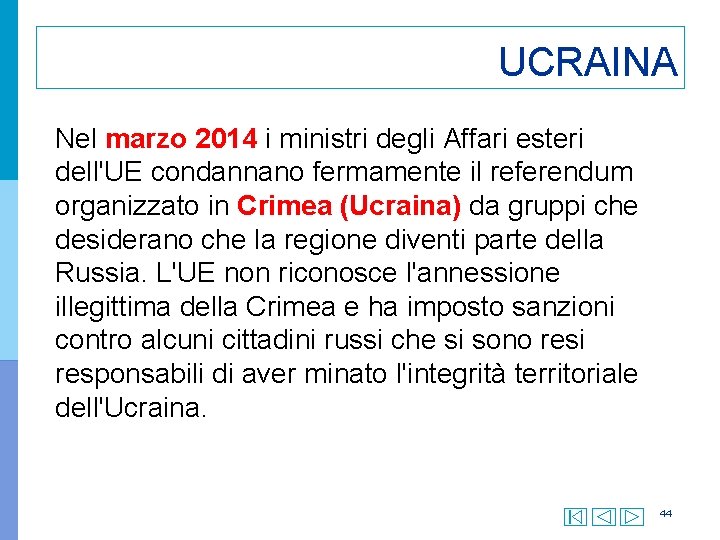 UCRAINA Nel marzo 2014 i ministri degli Affari esteri dell'UE condannano fermamente il referendum