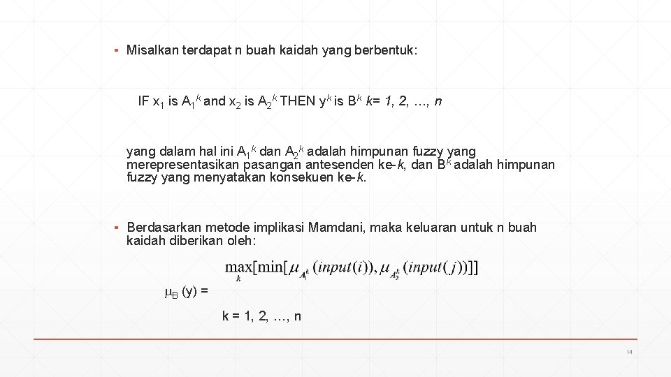 ▪ Misalkan terdapat n buah kaidah yang berbentuk: IF x 1 is A 1