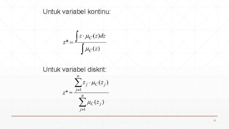 Untuk variabel kontinu: Untuk variabel diskrit: 24 