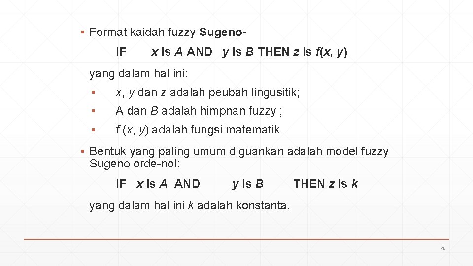 ▪ Format kaidah fuzzy Sugeno. IF x is A AND y is B THEN