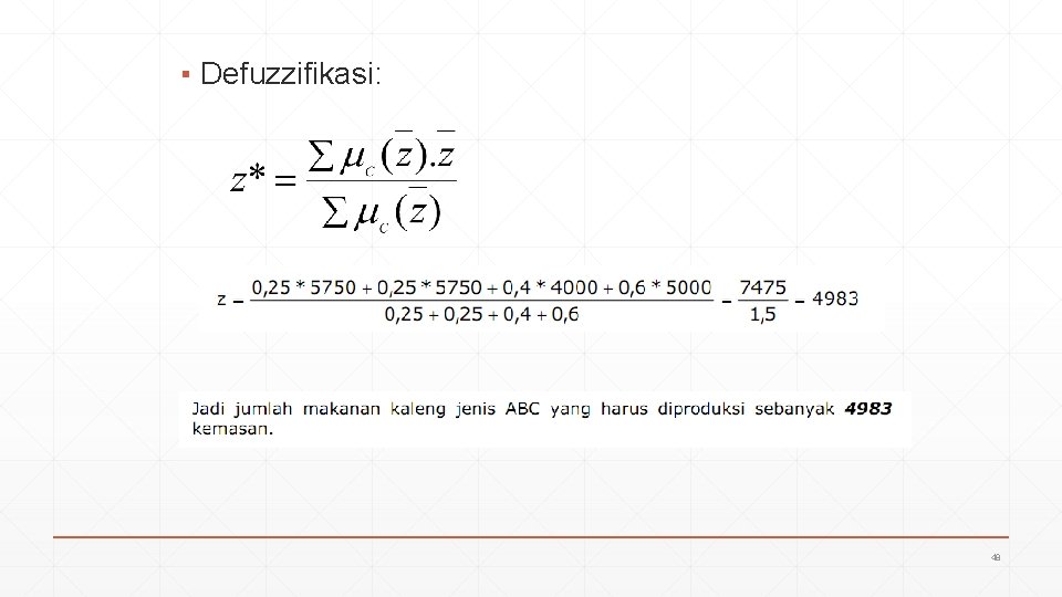 ▪ Defuzzifikasi: 48 