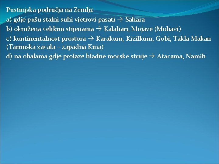 Pustinjska područja na Zemlji: a) gdje pušu stalni suhi vjetrovi pasati Sahara b) okružena