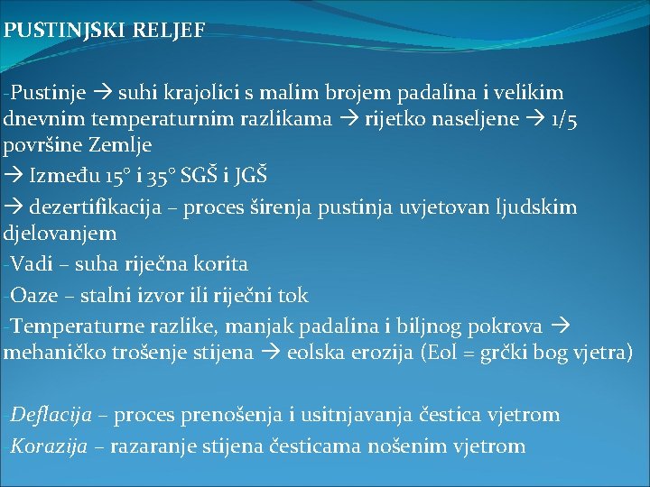 PUSTINJSKI RELJEF -Pustinje suhi krajolici s malim brojem padalina i velikim dnevnim temperaturnim razlikama