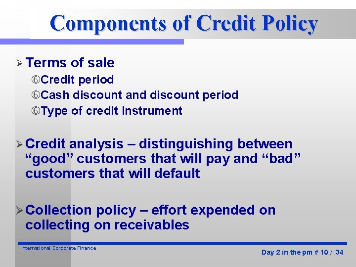 Components of Credit Policy Ø Terms of sale Credit period Cash discount and discount