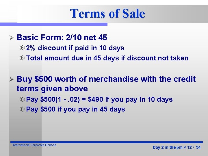 Terms of Sale Ø Basic Form: 2/10 net 45 2% discount if paid in