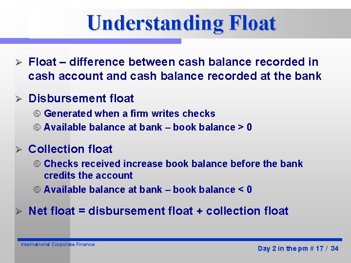 Understanding Float Ø Float – difference between cash balance recorded in cash account and