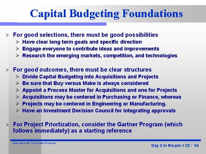 Capital Budgeting Foundations Ø For good selections, there must be good possibilities Ø Have Capital Budgeting Foundations Ø For good selections, there must be good possibilities Ø Have