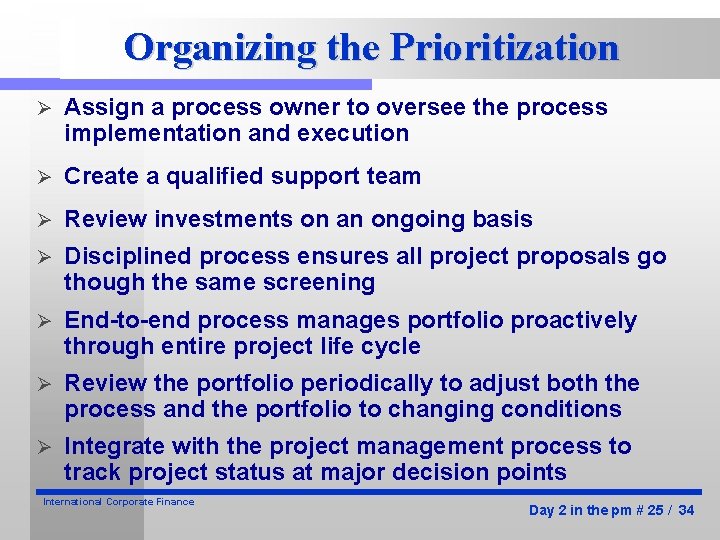 Organizing the Prioritization Ø Assign a process owner to oversee the process implementation and