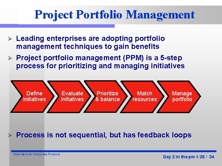 Project Portfolio Management Ø Leading enterprises are adopting portfolio management techniques to gain benefits