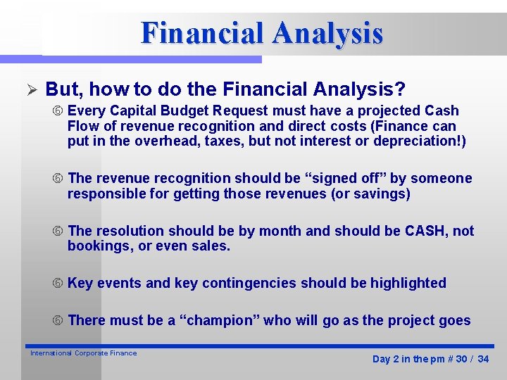 Financial Analysis Ø But, how to do the Financial Analysis? Every Capital Budget Request