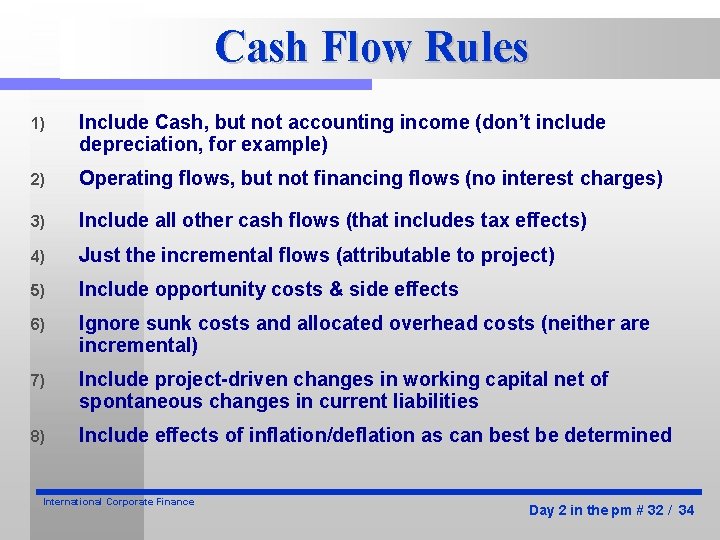 Cash Flow Rules 1) Include Cash, but not accounting income (don’t include depreciation, for Cash Flow Rules 1) Include Cash, but not accounting income (don’t include depreciation, for