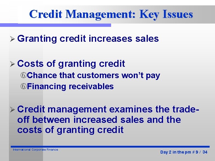 Credit Management: Key Issues Ø Granting Ø Costs credit increases sales of granting credit