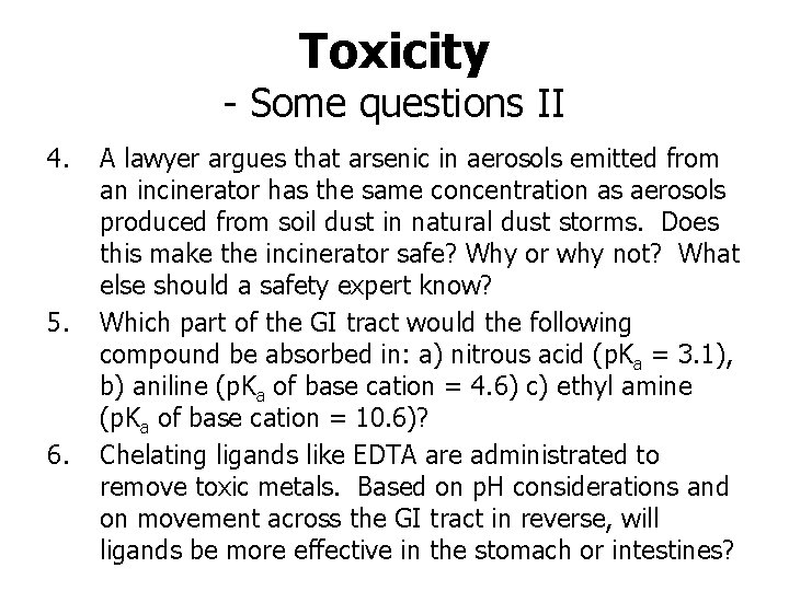 Toxicity - Some questions II 4. 5. 6. A lawyer argues that arsenic in