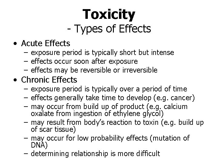 Toxicity - Types of Effects • Acute Effects – exposure period is typically short