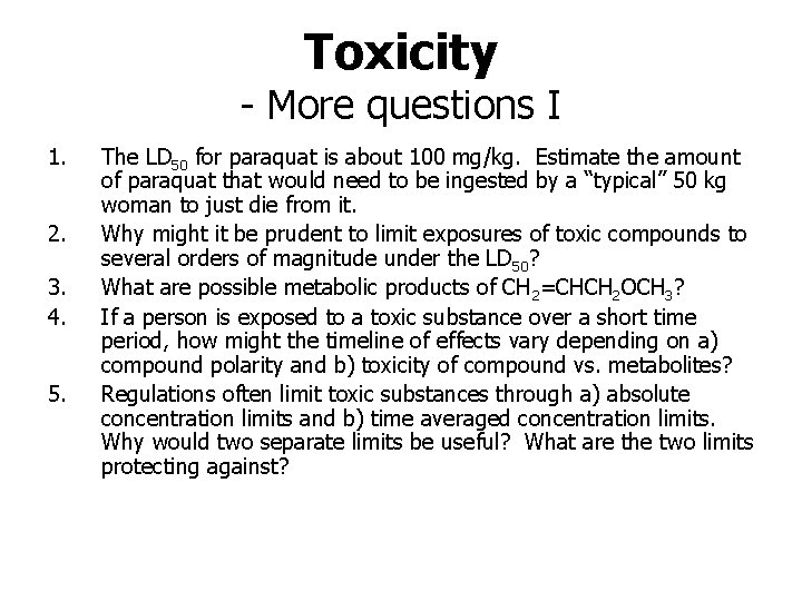 Toxicity - More questions I 1. 2. 3. 4. 5. The LD 50 for