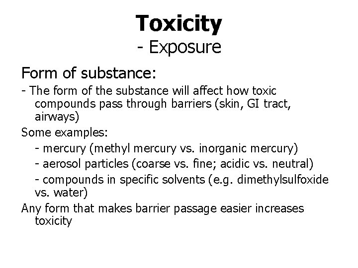 Toxicity - Exposure Form of substance: - The form of the substance will affect