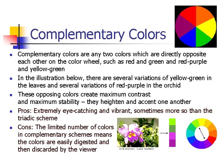 Complementary Colors n n n Complementary colors are any two colors which are directly