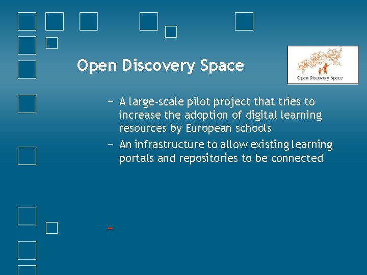 Open Discovery Space − A large-scale pilot project that tries to increase the adoption