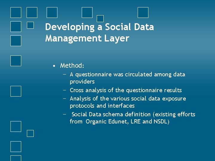 Developing a Social Data Management Layer • Method: − A questionnaire was circulated among