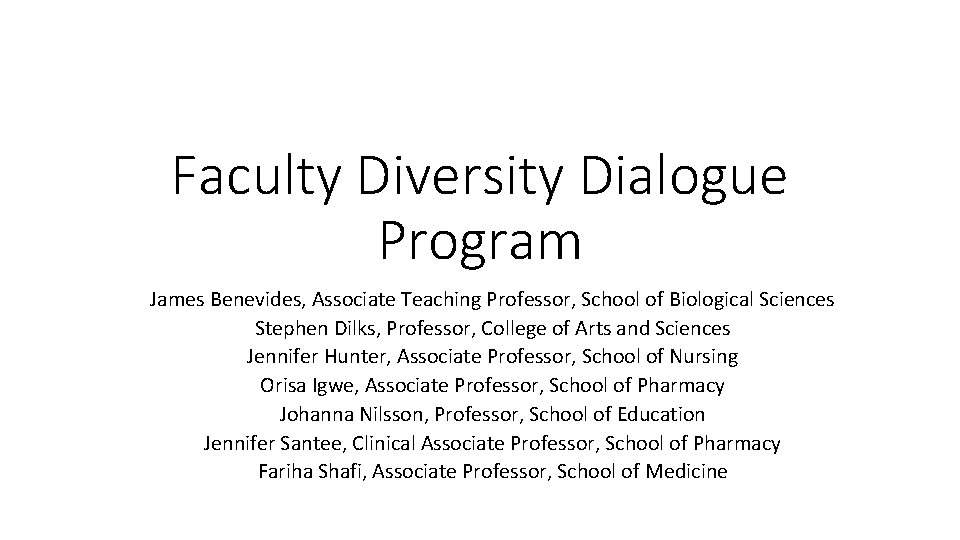 Faculty Diversity Dialogue Program James Benevides, Associate Teaching Professor, School of Biological Sciences Stephen