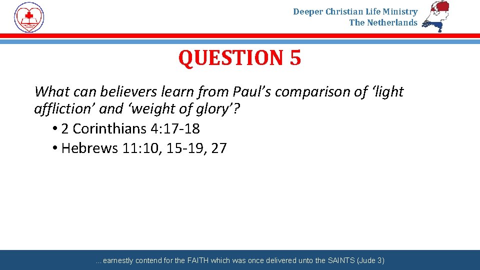 Deeper Christian Life Ministry The Netherlands QUESTION 5 What can believers learn from Paul’s