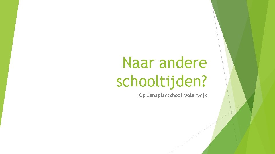 Naar andere schooltijden? Op Jenaplanschool Molenwijk 