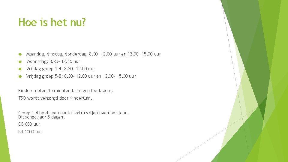 Hoe is het nu? Maandag, dinsdag, donderdag: 8. 30‐ 12. 00 uur en 13.