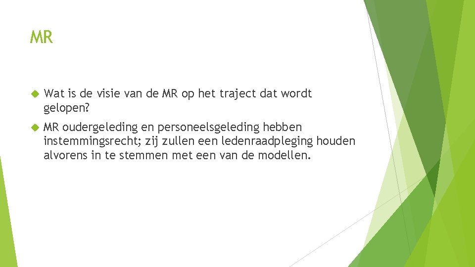 MR Wat is de visie van de MR op het traject dat wordt gelopen?